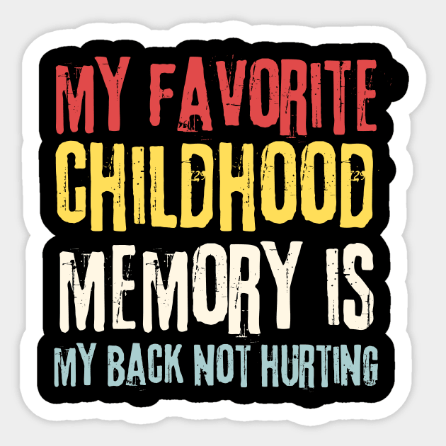 My Favorite Childhood Memory is My Back Not Hurting Sticker by The WYLD Tribe